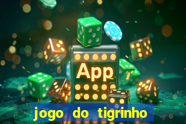 jogo do tigrinho bet vip